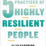 5 Practices of Highly Resilient People