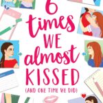 6 Times We Almost Kissed (And One Time We Did)