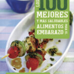 100 Mejores Y Mas Saludables Alimentos Para El Embarazo