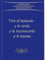 Vive el instante… y te verás y te reconocerás a ti mismo