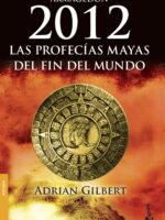 2012. Las profecías mayas del fin del mundo