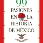 99 pasiones en la historia de México
