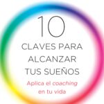 10 claves para alcanzar tus sueños
