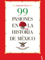 99 pasiones en la historia de México