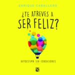 ¿Te atreves a ser feliz?
