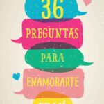 36 preguntas para enamorarte de mí