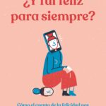 ¿Y fui feliz para siempre?