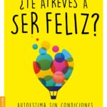 ¿Te atreves a ser feliz?