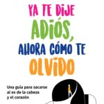 Ya te dije adiós, ahora cómo te olvido
