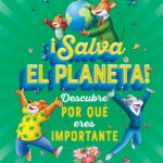 ¡Salva el planeta! Descubre por qué eres importante (Edición mexicana)
