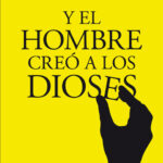 Y el hombre creó a los dioses