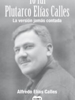 Yo fui Plutarco Elías Calles
