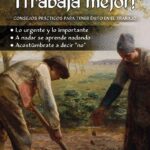 ¿Quiéres vivir bien? ¡Trabaja mejor!