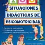 100 situaciónes didácticas de psicomotricidad