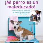 ¡Mi perro es un maleducado!