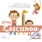 ¡Estoy creciendo! Minienciclopedia Larousse