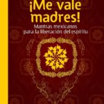 ¡Me vale madres!