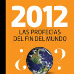 2012, Las profecías del fin del mundo
