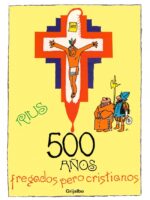 500 años fregados pero cristianos (Colección Rius)