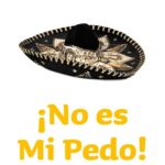 ¡No es mi pedo!