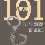 101 villanos de la historia de México