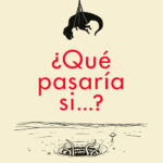 ¿Qué pasaría si...?