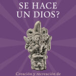 ¿Cómo se hace un dios?