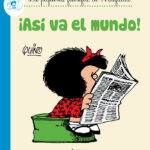 ¡Así va el mundo! ( La pequeña filosofía de Mafalda )