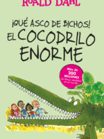 ¡Qué asco de bichos! El cocodrilo enorme ( Colección Alfaguara Clásicos )