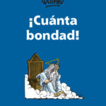 ¡Cuánta bondad!