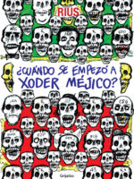 ¿Cuándo se empezó a xoder Méjico? (Colección Rius)