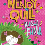 Wendy Quill busca la fama (Wendy Quill 1)