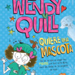 Wendy Quill quiere una mascota (Wendy Quill 2)