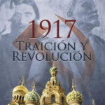 1917. Traición y revolución