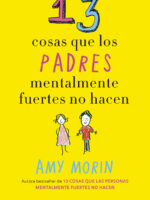 13 cosas que los padres mentalmente fuertes no hacen