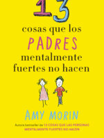 13 cosas que los padres mentalmente fuertes no hacen