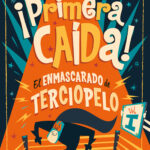 ¡Primera caída! (El enmascarado de terciopelo 1)