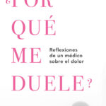 ¿Por qué me duele?