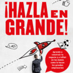 ¡Hazla en grande!