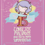 15 Consejos malvados para ser tu propia superheroina