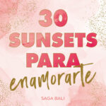 30 Sunsets para enamorarte ( Bali 1 )