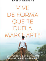 Vive de forma que te duela marcharte