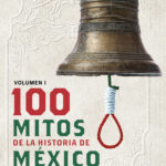 100 mitos de la historia de México 1
