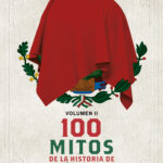 100 mitos de la historia de México 2