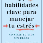 14 habilidades clave para manejar tu estrés