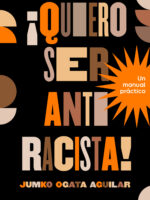 ¡Quiero ser antirracista!