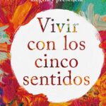Vivir con los cinco sentidos