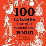 100 lugares que ver después de morir (Edición mexicana)