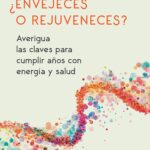 ¿Envejeces o rejuveneces?