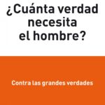 ¿Cuánta verdad necesita el hombre?